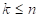 k=<n