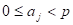 0=<aj<p